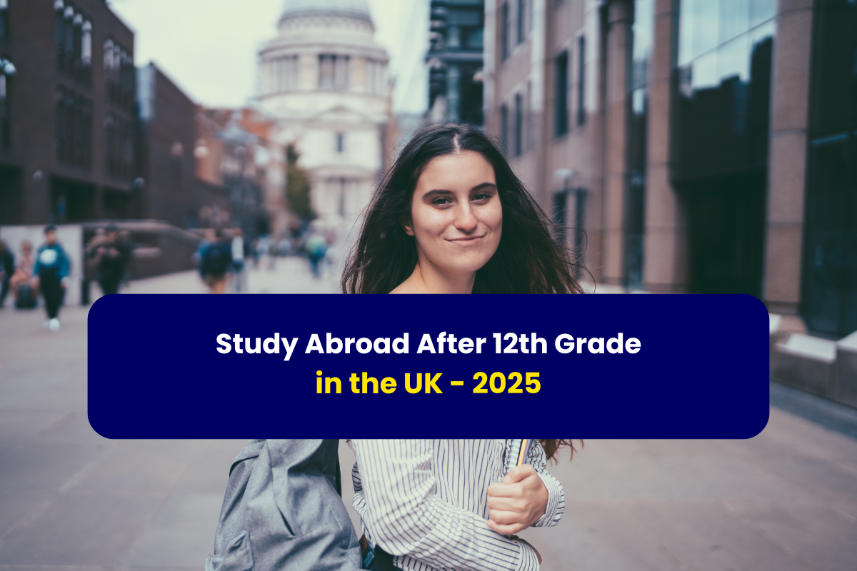 Study Abroad After 12th Grade in the UK - 2025