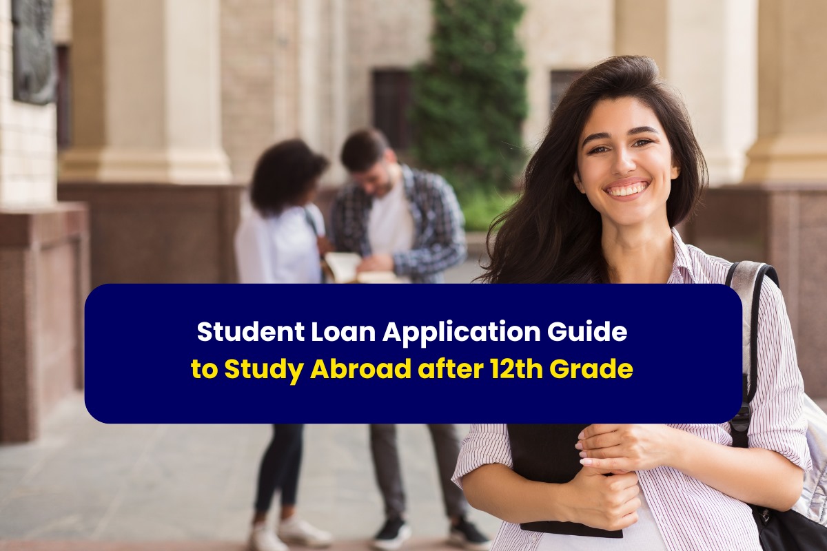Student Loan Application Guide to study Abroad after 12th Grade- with Gradstar