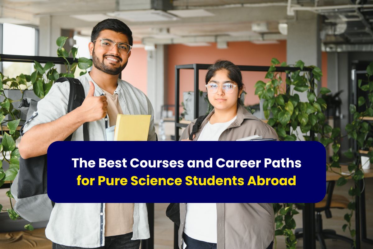 The Best Courses and Career Paths for Pure Science Students Abroad